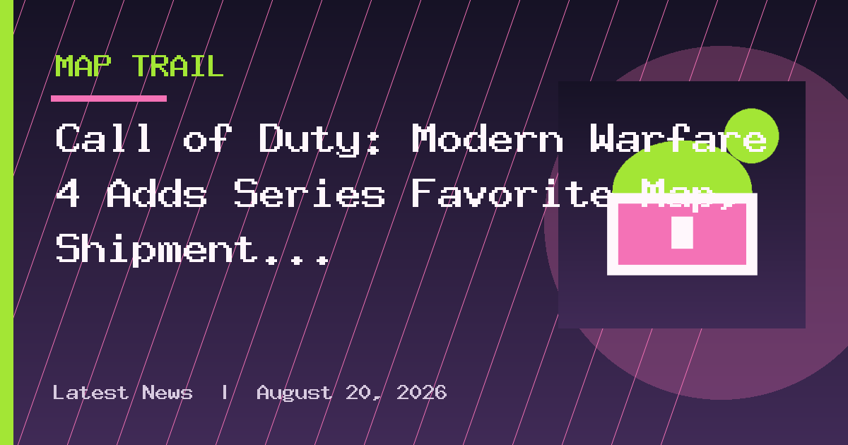 Call of Duty: Modern Warfare 4 Adds Series Favorite Map, Shipment