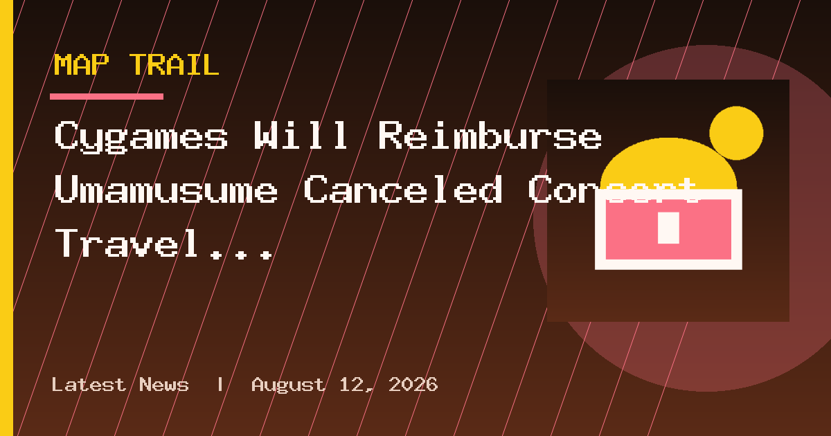 Cygames Will Reimburse Umamusume Canceled Concert Travel and Lodging