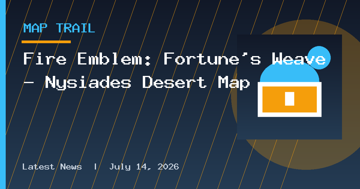 Fire Emblem: Fortune's Weave - Nysiades Desert Map