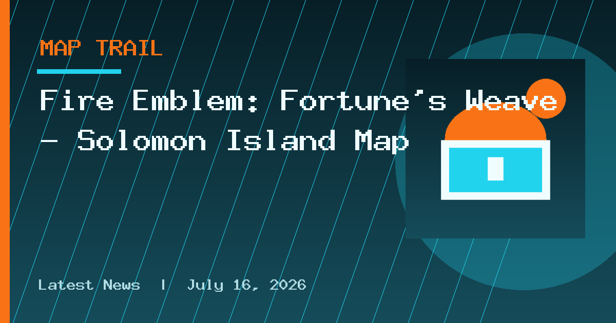 Fire Emblem: Fortune's Weave - Solomon Island Map