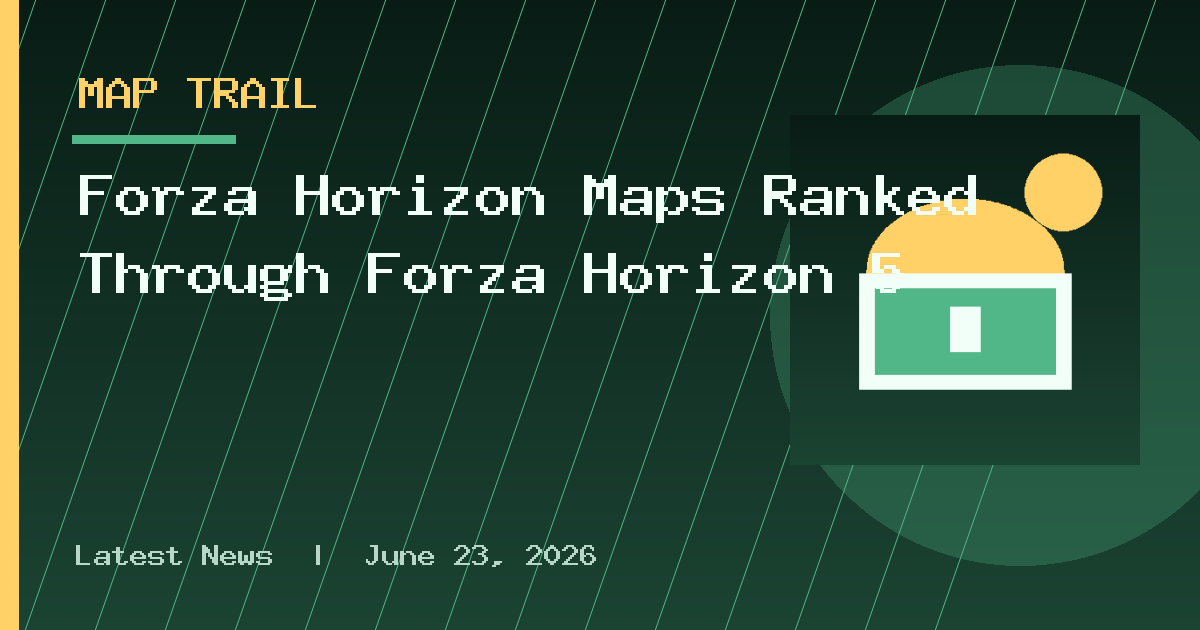 Forza Horizon Maps Ranked Through Forza Horizon 5