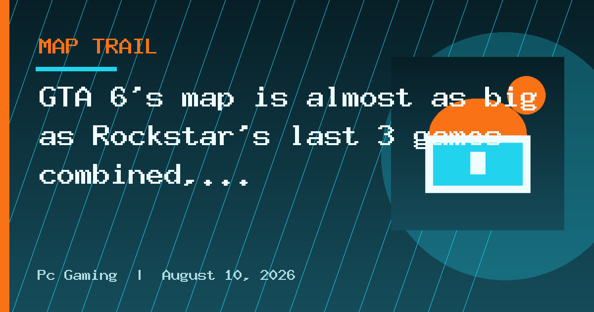 GTA 6's map is almost as big as Rockstar's last 3 games combined, contains