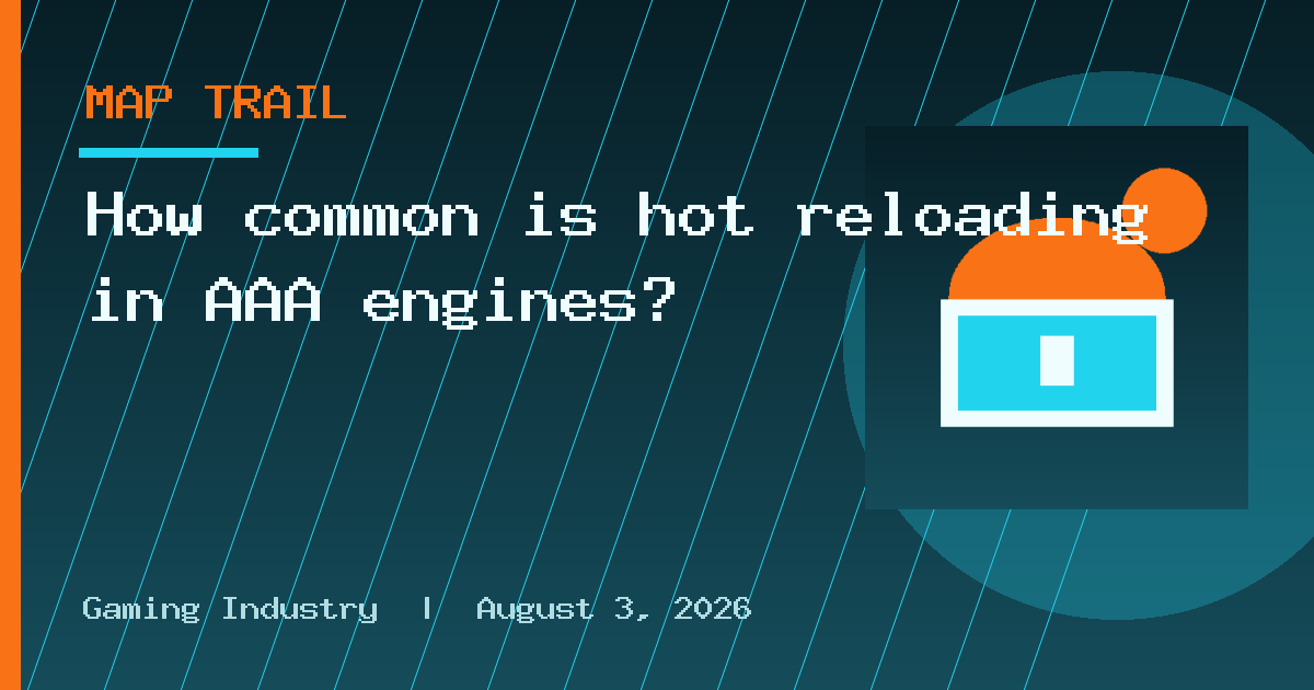How common is hot reloading in AAA engines?