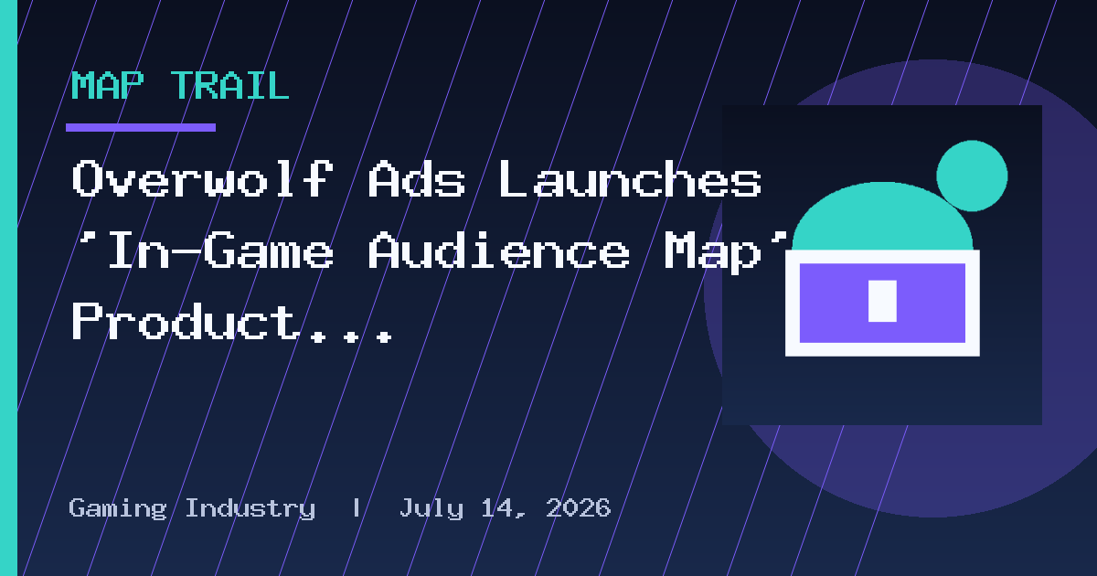 Overwolf Ads Launches ‘In-Game Audience Map’ Product for Brands to Identify What