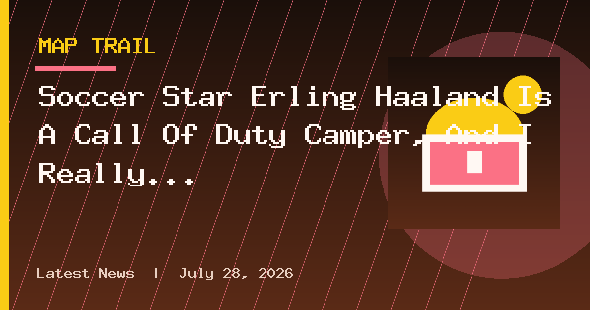 Soccer Star Erling Haaland Is A Call Of Duty Camper, And I Really Hate