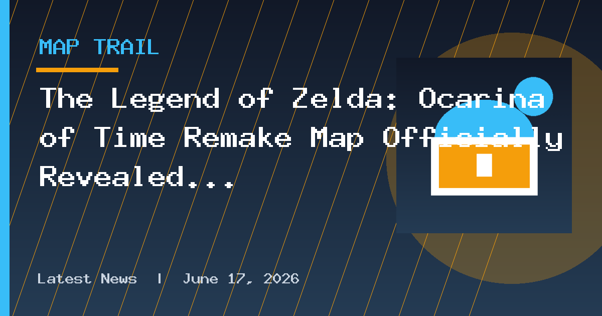 The Legend of Zelda: Ocarina of Time Remake Map Officially Revealed
