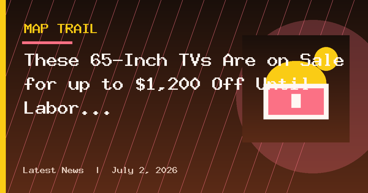 These 65-Inch TVs Are on Sale for up to $1,200 Off Until Labor Day