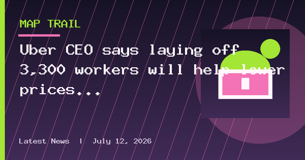 Uber CEO says laying off 3,300 workers will help lower prices for customers