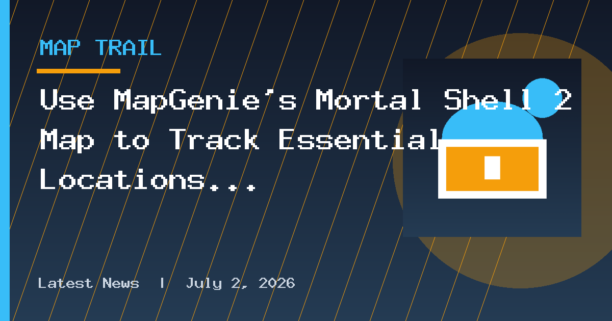 Use MapGenie's Mortal Shell 2 Map to Track Essential Locations and Items