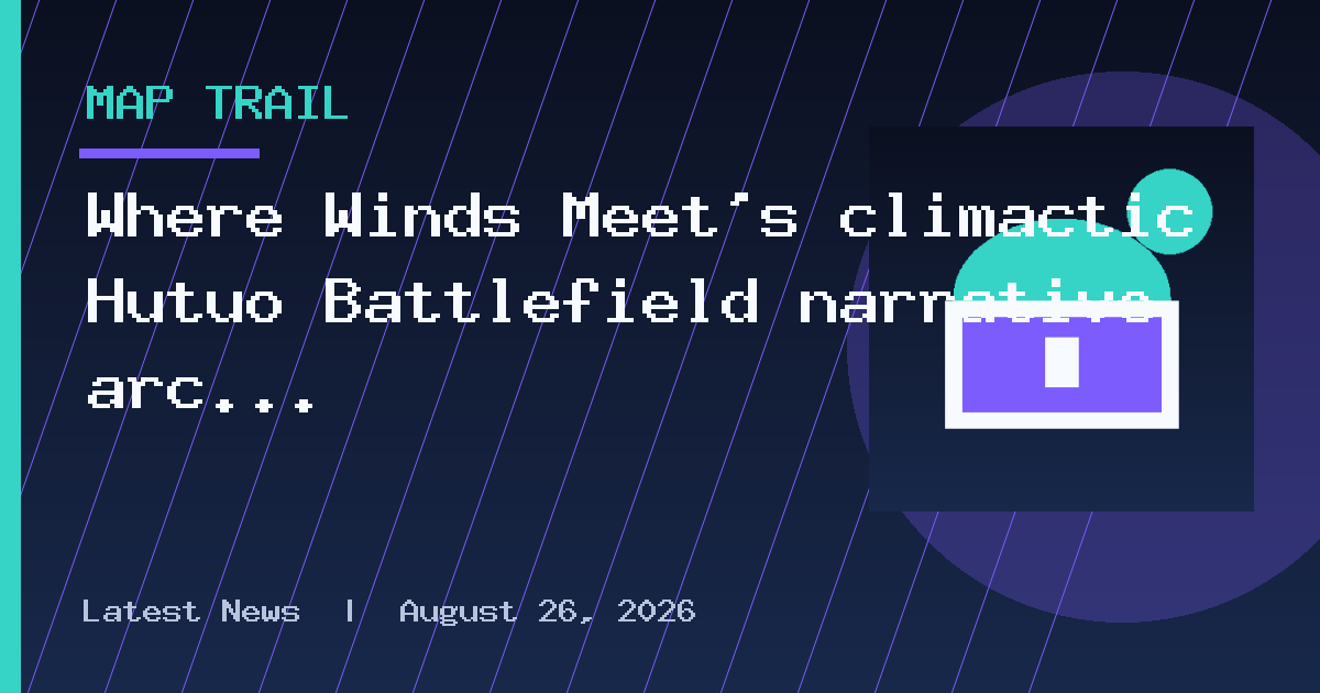 Where Winds Meet’s climactic Hutuo Battlefield narrative arc revealed, out Nov
